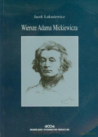 Wiersze Adama Mickiewicza - Jacek Łukasiewicz [KSIĄŻKA]
