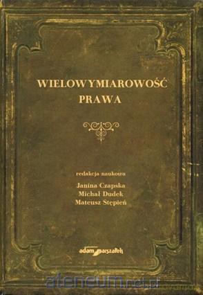 Wielowymiarowość prawa - Janina Czapska, Michał Dudek, Mateusz Stępień [KSIĄŻKA]