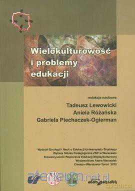 Wielokulturowość i problemy edukacji - Tadeusz Lewowicki, Ogierman Piechaczek-, Aniela Różańska [KSIĄŻKA]