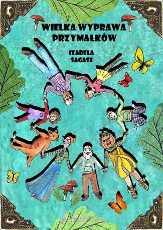 Wielka wyprawa przymałków - Izabela Sagasz [KSIĄŻKA]