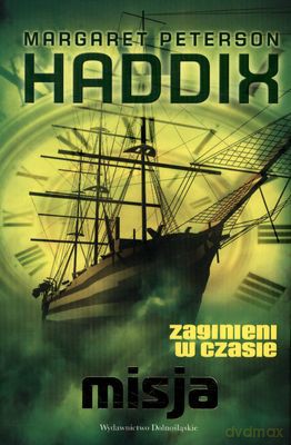 Misja Zaginieni W Czasie 3 - M.Peterson Haddix [KSIĄŻKA]