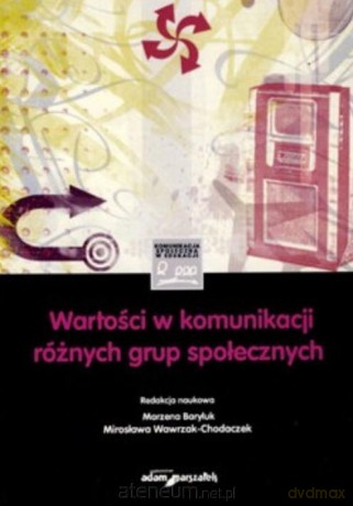 Wartości w komunikacji różnych grup społecznych - Marzena Baryluk, Mirosława Wawrzak-Chod [KSIĄŻKA]
