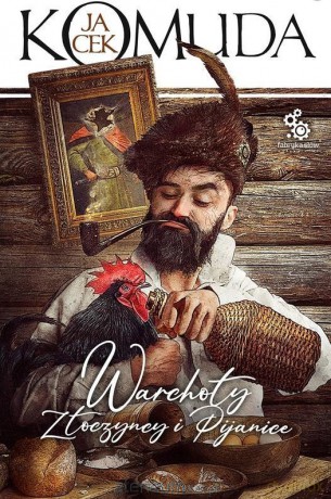 Warchoły, złoczyńcy i pijanice - Jacek Komuda [KSIĄŻKA]