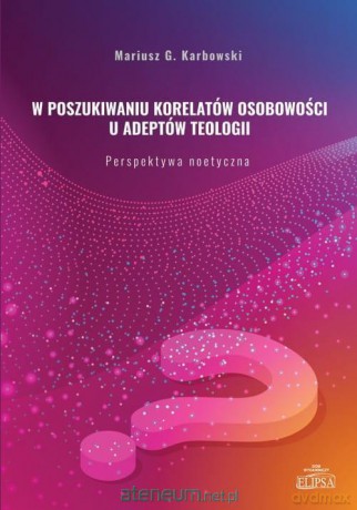 W poszukiwaniu korelatów osobowości u adeptów - Mariusz G. Karbowski [KSIĄŻKA]