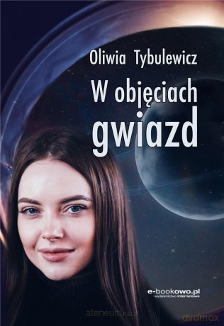 W objęciach gwiazd - Oliwia Tybulewicz [KSIĄŻKA]