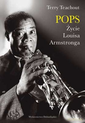 Pops Życie Louisa Amstronga (twarda) - Terry Teachout [KSIĄŻKA]
