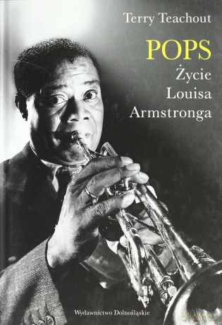 Pops Życie Louisa Amstronga (twarda) - Terry Teachout [KSIĄŻKA]