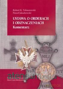 Ustawa o orderach i odznaczeniach. Komentarz - Paweł Jakubowski, Robert K. Tabaszewski [KSIĄŻKA]