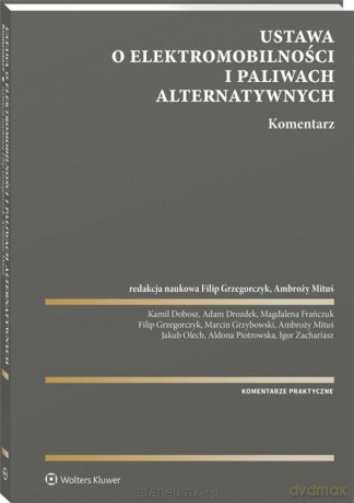Ustawa o elektromobilności i paliwach... - Filip Grzegorczyk, Ambroży Mituś [KSIĄŻKA]