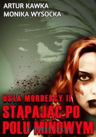 Usta mordercy (Tom 2) Stąpając po polu minowym - Artur Kawka, Monika Wysocka [KSIĄŻKA]