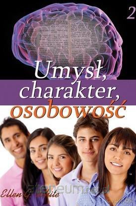 Umysł, charakter, osobowość cz. 2 - Ellen G. White [KSIĄŻKA]