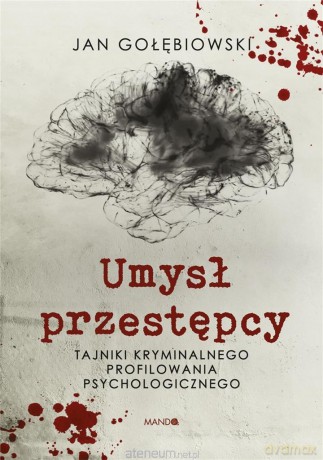 Umysł przestępcy (z autografem) - Jan Gołębiowski [KSIĄŻKA]