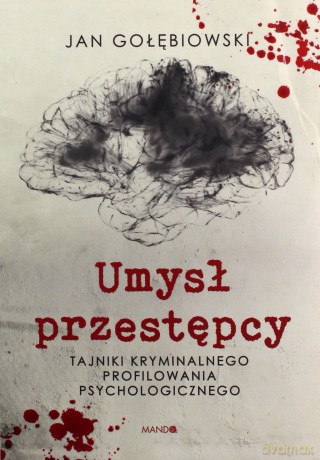 Umysł przestępcy (z autografem) - Jan Gołębiowski [KSIĄŻKA]
