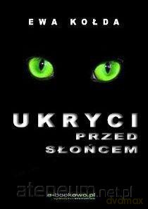 Ukryci przed słońcem - Ewa Kołda [KSIĄŻKA]
