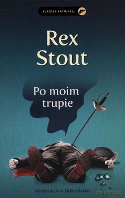 Po Moim Trupie Klasyka Kryminału - Rex Stout [KSIĄŻKA]