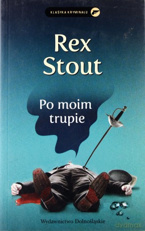 Po Moim Trupie Klasyka Kryminału - Rex Stout [KSIĄŻKA]