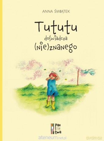 Tututu doświadcza (nie)znanego - Anna Świątek [KSIĄŻKA]