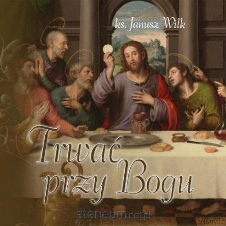 Trwać przy Bogu - Janusz Wilk [KSIĄŻKA]
