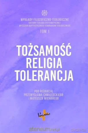 Tożsamość, religia, tolerancja - Przemysław Chmielecki, Mateusz Wichary [KSIĄŻKA]