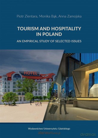 Tourism and Hospitality in Poland - Piotr Zientara, Monika Bąk, Anna Zamojska [KSIĄŻKA]