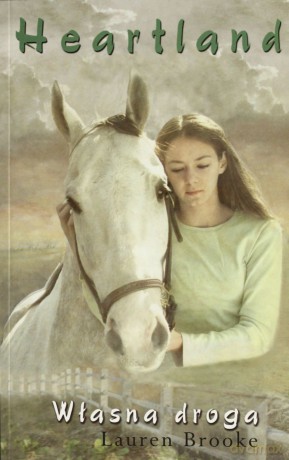 Heartland Własna Droga - Lauren Brooke [KSIĄŻKA]
