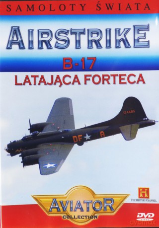 Wielka Encyklopedia Lotnictwa 30: AIRSTRIKE - B-17 latająca forteca [DVD]