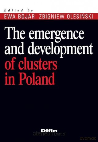 The emergence and development of clusters - Ewa Bojar, Zbigniew Olesiński [KSIĄŻKA]