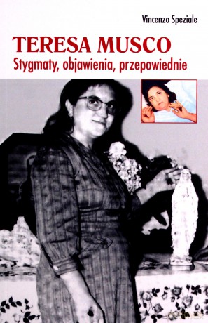 Teresa Musco. Stygmaty, objawienia, przepowiednie - Vinzenzo Speziale [KSIĄŻKA]