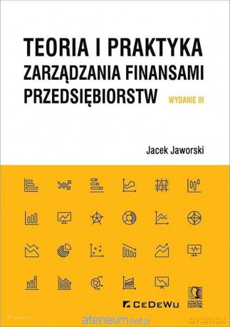 Teoria i praktyka zarządzania finansami.. - Jacek Jaworski [KSIĄŻKA]