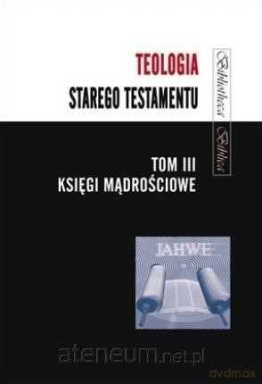 Teologia Starego Testamentu (Tom 3) - Mariusz Rosik [KSIĄŻKA]