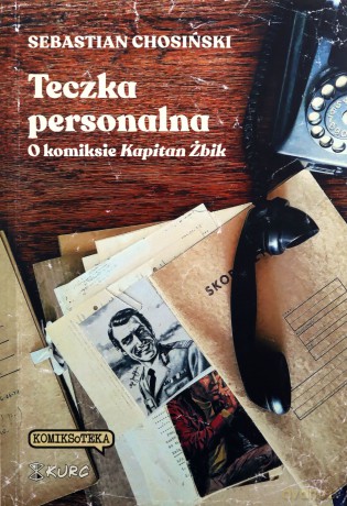 Teczka personalna. O komiksie Kapitan Żbik - Sebastian Chosiński [KOMIKS]