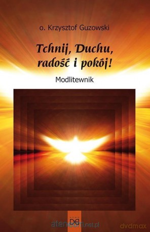 Tchnij, Duchu, radość i pokój! Modlitewnik - o. Krzysztof Guzowski [KSIĄŻKA]