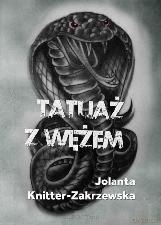 Tatuaż z wężem - Jolanta Knitter-Zakrzewska [KSIĄŻKA]