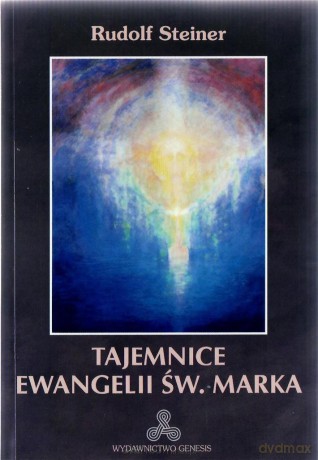 Tajemnice Ewangelii św. Marka - Rudolf Steiner [KSIĄŻKA]