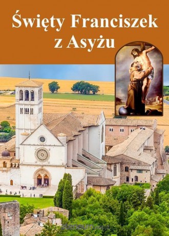 Święty Franciszek z Asyżu - Piotr Stefaniak [KSIĄŻKA]