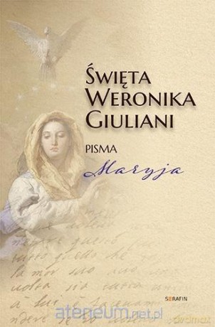Święta Weronika Giuliani. Pisma Maryja - Św. Weronika Giuliani [KSIĄŻKA]