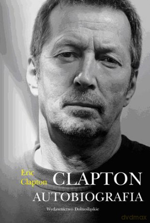 Clapton Autobiografia (twarda) - Eric Clapton [KSIĄŻKA]