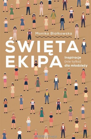 Święta ekipa. Inspiracje (nie tylko) dla młodzieży - Monika Białkowska [KSIĄŻKA]