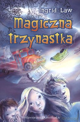 Magiczna Trzynastka - Ingrid Law [KSIĄŻKA]