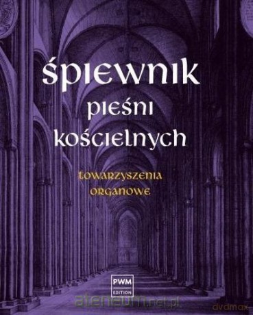 Śpiewnik pieśni kościelnych Towarzyszenia organowe - Witold Zalewski [KSIĄŻKA]