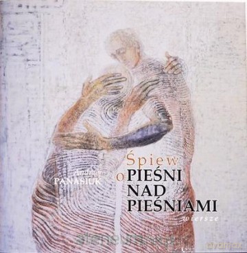 Śpiew o pieśni nad pieśniami. Wiersze - Andrzej Panasiuk [KSIĄŻKA]