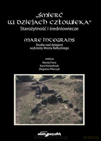 Śmierć w dziejach człowieka. Starożytność - Maciej Franz, Karol Kościelniak, Zbigniew Pilarczyk [KSIĄŻKA]
