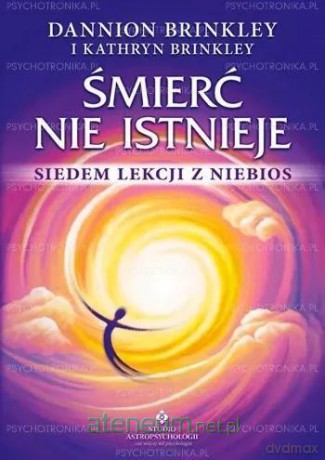 Śmierć nie istnieje - Dannion Brinkley [KSIĄŻKA]