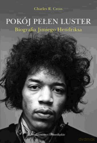 Pokój Pełen Luster Biografia Jimiego Hendriksa (twarda) - Charles R. Cross [KSIĄŻKA]