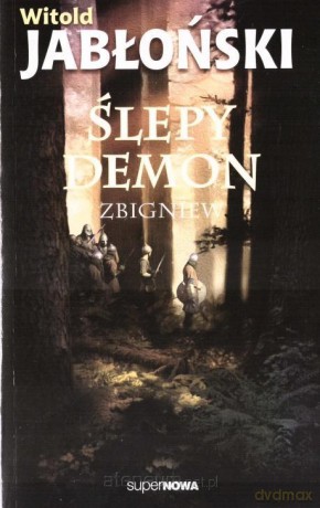 Ślepy demon Zbigniew - Witold Jabłoński [KSIĄŻKA]