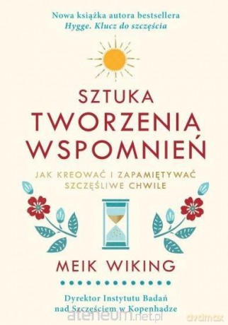 Sztuka tworzenia wspomnień - Meik Wiking [KSIĄŻKA]