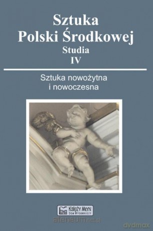 Sztuka Polski Środkowej (Tom 4) - Ewa Kubiak, Krzysztof Stefański, Piotr Gryglewski [KSIĄŻKA]