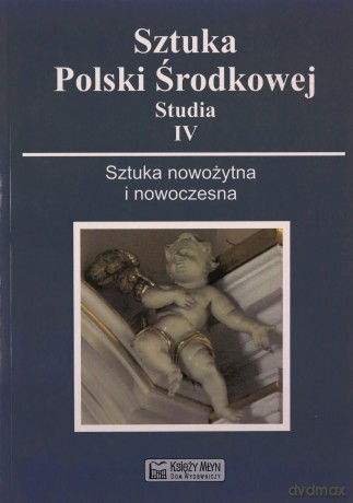 Sztuka Polski Środkowej (Tom 4) - Ewa Kubiak, Krzysztof Stefański, Piotr Gryglewski [KSIĄŻKA]