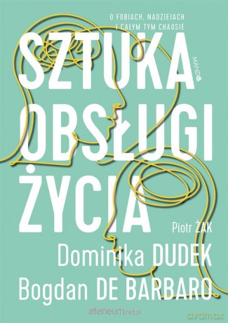 Sztuka obsługi życia - Bogdan de Barbaro, Dominika Dudek, Piotr Żak [KSIĄŻKA]