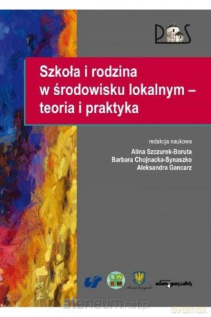 Szkoła i rodzina w środowisku lokalnym - Alina Szczurek-Boruta, Barbara Chojnacka-Synaszko, Aleksandra Gancarz [KSIĄŻKA]